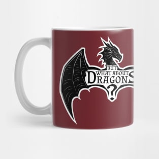 But What About Dragons?! Mug